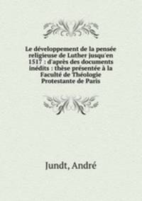 Le developpement de la pensee religieuse de Luther jusqu