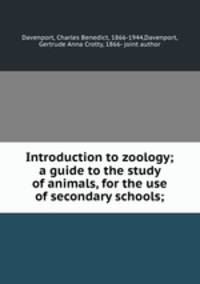 Introduction to zoology; a guide to the study of animals, for the use of secondary schools;