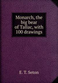 Monarch, the big bear of Tallac, with 100 drawings