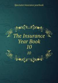 The Insurance Year Book. 10