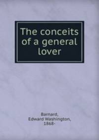 The conceits of a general lover
