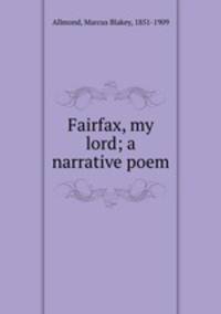 Fairfax, my lord; a narrative poem
