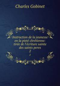Instruction de la jeunesse en la piete chretienne: tiree de l