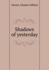 Shadows of yesterday