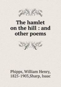 The hamlet on the hill : and other poems