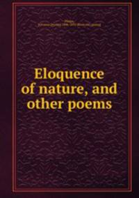 Eloquence of nature, and other poems