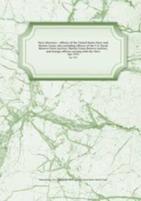 Navy directory : officers of the United States Navy and Marine Corps, also including officers of the U.S. Naval Reserve Force (active), Marine Corps Reserve (active), and foreign officers serving with the Navy. Apr 1933