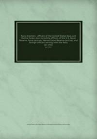 Navy directory : officers of the United States Navy and Marine Corps, also including officers of the U.S. Naval Reserve Force (active), Marine Corps Reserve (active), and foreign officers serving with the Navy. Jan 1932