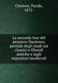 La seconda fase del pensiero Dantesco, periodo degli studi sui classici e filosofi antiche e sugli expositori medievali