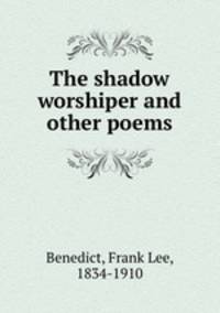 The shadow worshiper and other poems