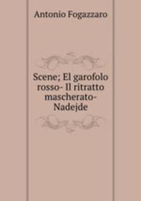 Scene; El garofolo rosso- Il ritratto mascherato- Nadejde