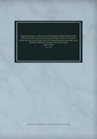 Navy directory : officers of the United States Navy and Marine Corps, also including officers of the U.S. Naval Reserve Force (active), Marine Corps Reserve (active), and foreign officers serving with the Navy. May 1924