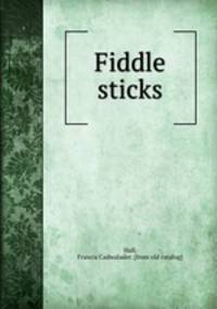 Fiddle sticks