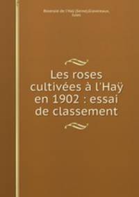 Les roses cultivees a l