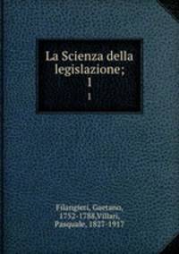 La Scienza della legislazione;. 1