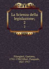 La Scienza della legislazione;. 2