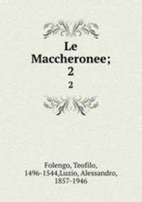 Le Maccheronee;. 2