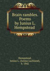 Brain rambles. Poems by Junius L. Hempstead
