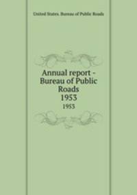 Annual report - Bureau of Public Roads. 1953