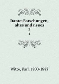 Dante-Forschungen, altes und neues. 2