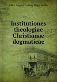 Institutiones theologiae Christianae dogmaticae