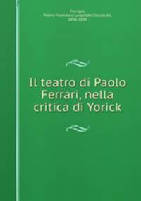 Il teatro di Paolo Ferrari, nella critica di Yorick