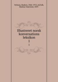 Illustreret norsk konversations leksikon. 1