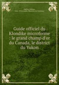 Guide officiel du Klondike microforme : le grand champ d