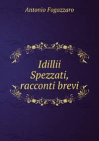 Idillii Spezzati, racconti brevi