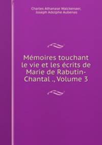 Memoires touchant le vie et les ecrits de Marie de Rabutin-Chantal ., Volume 3