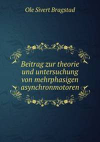 Beitrag zur theorie und untersuchung von mehrphasigen asynchronmotoren