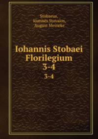 Iohannis Stobaei Florilegium. 3-4