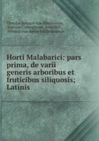 Horti Malabarici: pars prima, de varii generis arboribus et fruticibus siliquosis; Latinis .