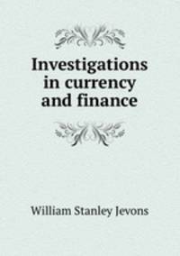 Investigations in currency and finance