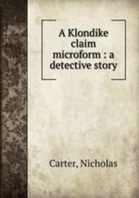 A Klondike claim microform : a detective story
