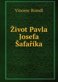 Zivot Pavla Josefa Safarika