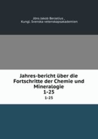 Jahres-bericht ber die Fortschritte der Chemie und Mineralogie. 1-25