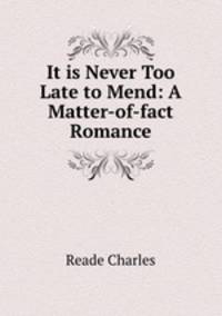 It is Never Too Late to Mend: A Matter-of-fact Romance