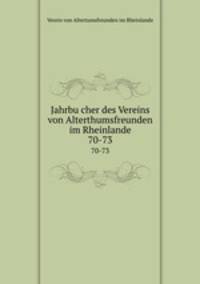 Jahrbucher des Vereins von Alterthumsfreunden im Rheinlande. 70-73