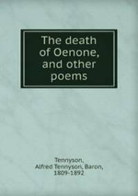 The death of Oenone, and other poems