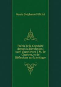 Precis de la Conduite depuis la Revolution; suivi d
