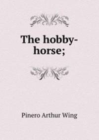 The hobby-horse;