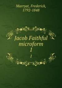 Jacob Faithful microform. 1