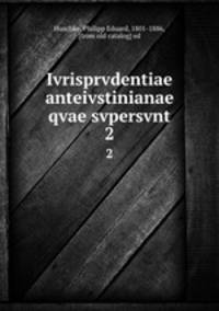 Ivrisprvdentiae anteivstinianae qvae svpersvnt. 2