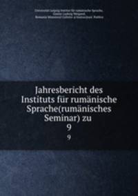 Jahresbericht des Instituts fur rumanische Sprache(rumanisches Seminar) zu .
