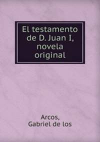 El testamento de D. Juan I, novela original