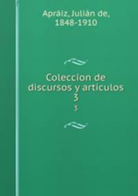 Coleccion de discursos y articulos. 3