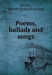 Poems, ballads and songs