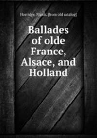 Ballades of olde France, Alsace, and Holland