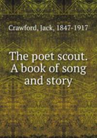 The poet scout. A book of song and story